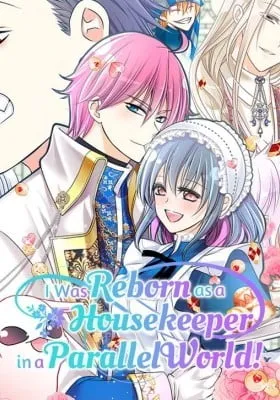 I Was Reborn as a Housekeeper in a Parallel World!