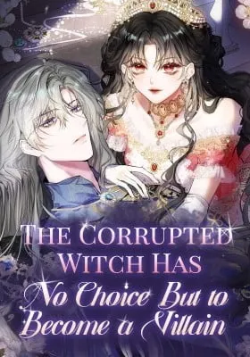 The Corrupted Witch Has No Choice but to Become a Villain