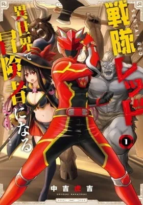 The Red Ranger Becomes an Adventurer in Another World